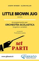 Little brown jug. Orchestra scolastica. Set parti