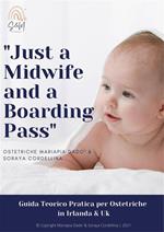 Just a midwife and a boarding pass. Guida teorico pratica per ostetriche in Irlanda & UK