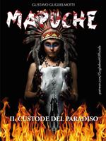Mapuche. Il custode del paradiso