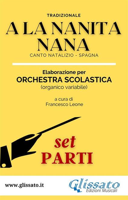 A La Nanita Nana. Spartiti per orchestra scolastica (set parti) - a cura di Francesco Leone,Tradizionale - ebook