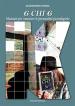 6 chi 6. Manuale per la conoscenza delle personalità psicologiche