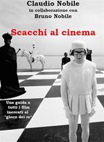Scacchi al cinema. Una guida a tutti i film inerenti al «gioco dei re»