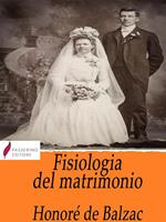 Fisiologia del matrimonio. Manuale di sopravvivenza matrimoniale