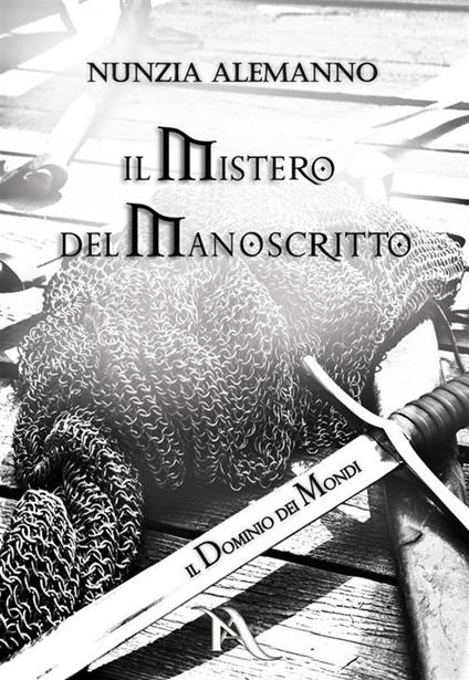 Il mistero del manoscritto. Il dominio dei mondi - Nunzia Alemanno - ebook