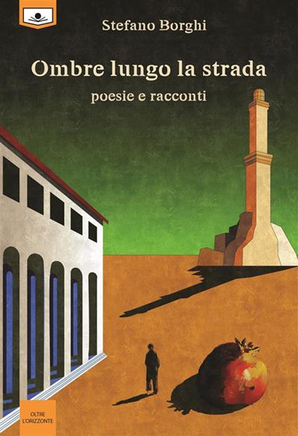 Ombre lungo la strada. Poesie e racconti - Stefano Borghi,Lidia Borghi,Alessandra Buschi - ebook