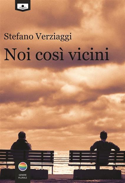 Noi così vicini - Stefano Verziaggi,Estelwen Oriel,Alessio Gherardini - ebook