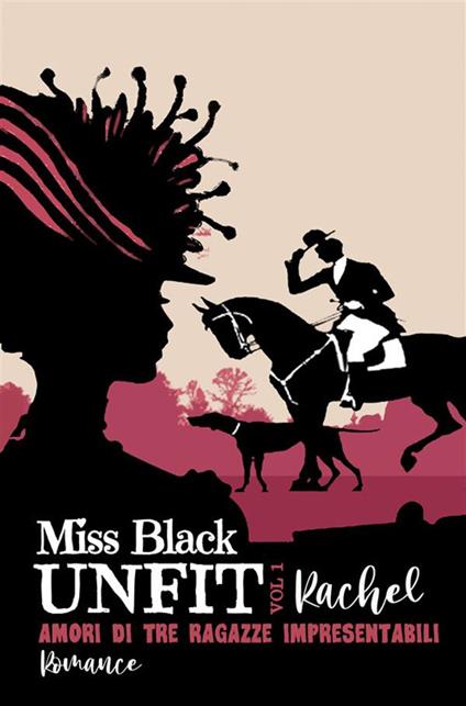 Rachel. Amori di tre ragazze impresentabili. Unfit. Vol. 1 - Miss Black - ebook