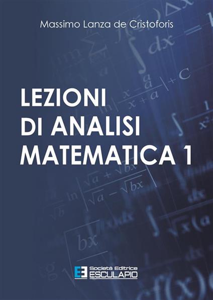 Lezioni di analisi matematica 1 - Massimo Lanza De Cristoforis - ebook