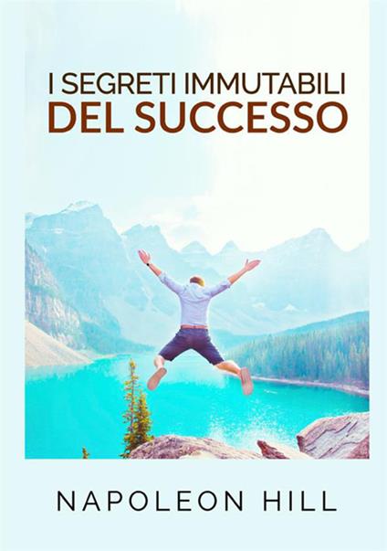 I segreti immutabili del successo - Napoleon Hill - copertina