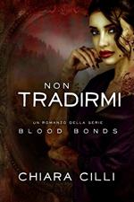 Non tradirmi. Blood bonds. Vol. 9