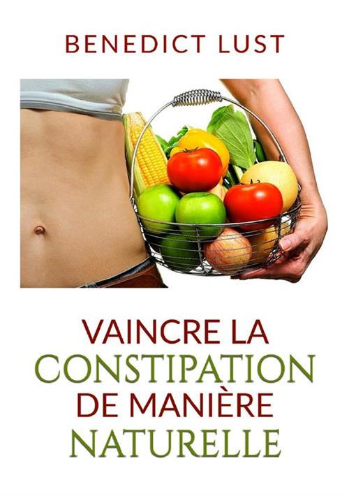 Vaincre la constipation de manière naturelle - Benedict Lust - copertina