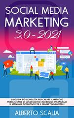 Social media marketing 3.0-2021. La guida più completa per creare campagne pubblicitarie di successo su Facebook e Instagram