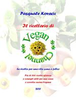 Il ricettario di Vegan Channel. Più di 200 ricette sfiziose e consigli utili per una sana e corretta cucina vegana
