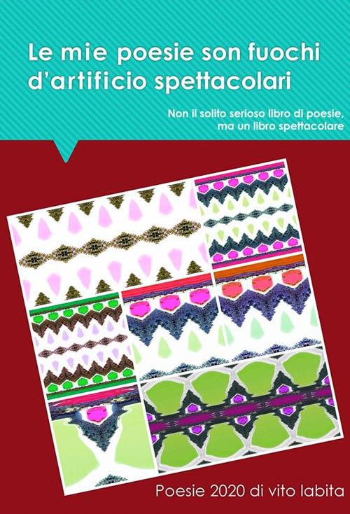 Le mie poesie son fuochi d'artificio spettacolari - Vito Labita - ebook