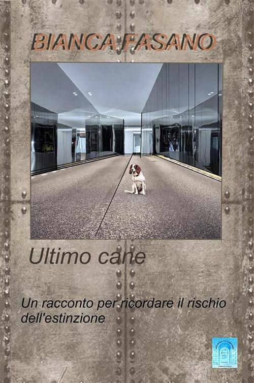 Ultimo cane - Bianca Fasano - ebook