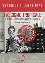 Fascismo tropicale. Il Brasile tra estrema destra e Covid-19