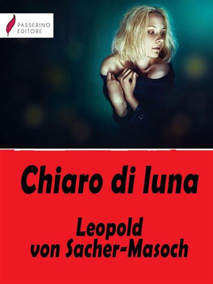 Chiaro di luna - Leopold von Sacher Masoch,Luigi Ferrara - ebook