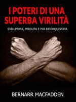 I poteri di una superba virilità. Sviluppata, perduta e poi riconquistata