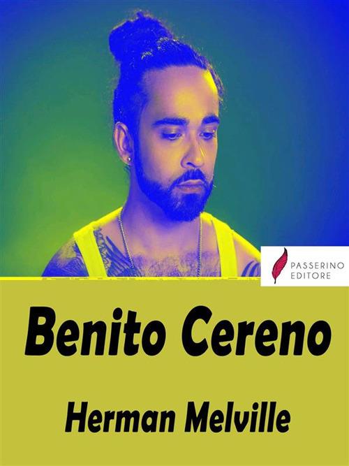 Benito Cereno - Herman Melville,Dario Pontuale,Cesare Pavese - ebook