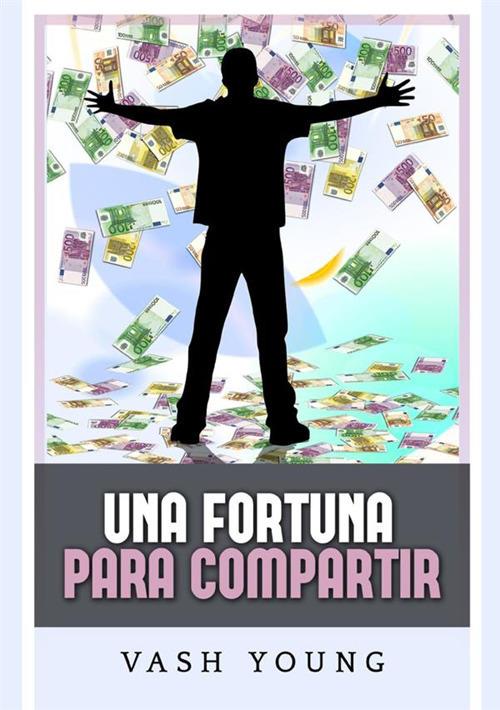 Una fortuna para compartir - Vash Young - copertina