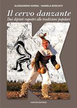 Il cervo danzante. Dai dipinti rupestri alle tradizioni popolari: una lettura antropologica comparativa