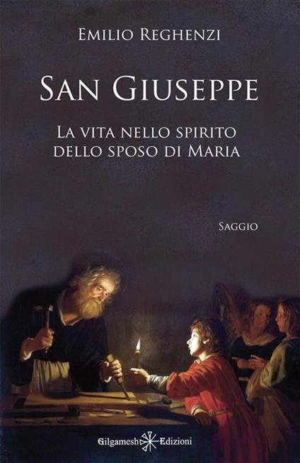 San Giuseppe. La vita nello spirito dello sposo di Maria - Emilio Reghenzi - ebook