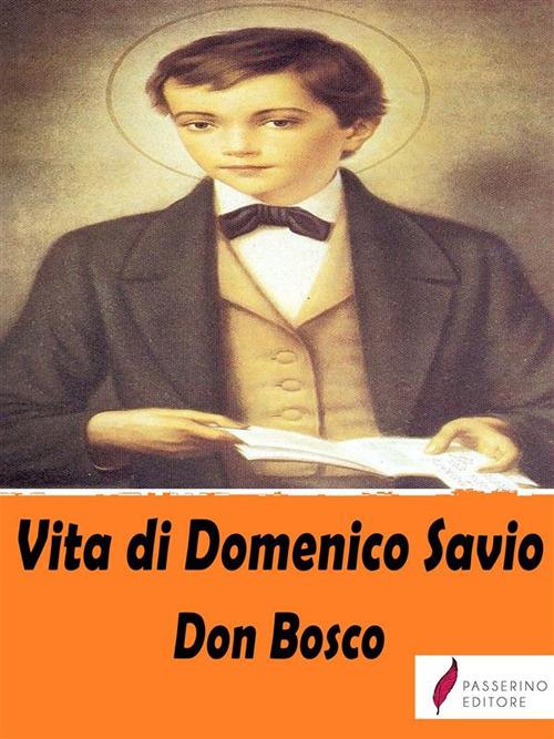 Vita di san Domenico Savio - Bosco Giovanni (san) - ebook