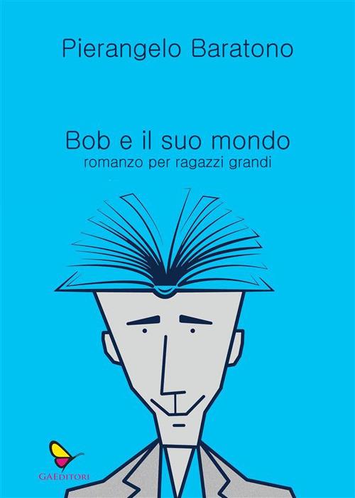 Bob e il suo mondo - Pierangelo Baratono - ebook