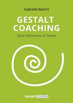 Gestalt coaching. Dalla performance al talento