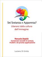 Sei sostanza o apparenza? Come liberarsi dalla tirannia dell'immagine