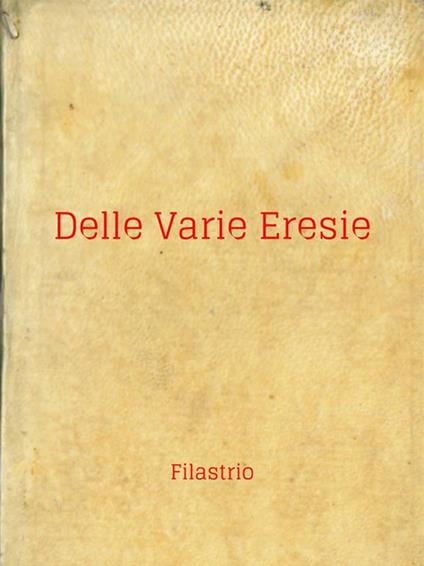 Delle varie eresie - Filastrio di Brescia (san) - ebook