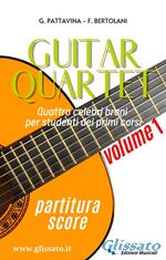 Guitar quartet. Quattro celebri brani per studenti dei primi corsi. Partitura. Vol. 1