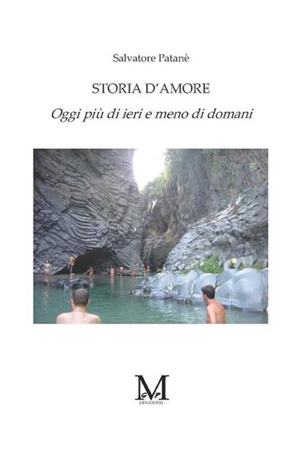 Storia d'amore. Oggi più di ieri e meno di domani - Salvatore Patanè - ebook