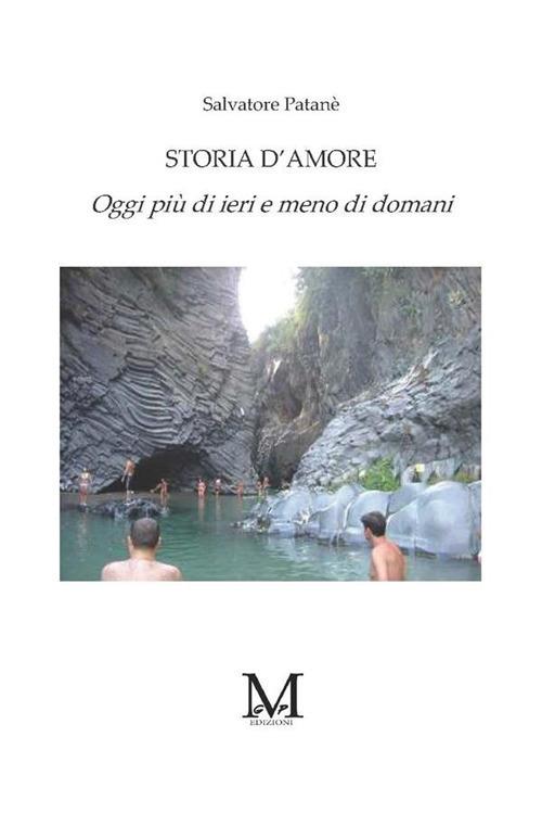 Storia d'amore. Oggi più di ieri e meno di domani - Salvatore Patanè - ebook