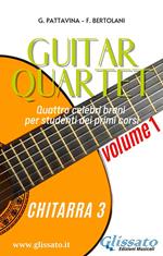 Guitar quartet. Quattro celebri brani per studenti dei primi corsi. Chitarra 3. Vol. 1