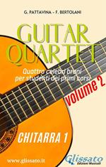 Guitar quartet. Quattro celebri brani per studenti dei primi corsi. Chitarra 1. Vol. 2