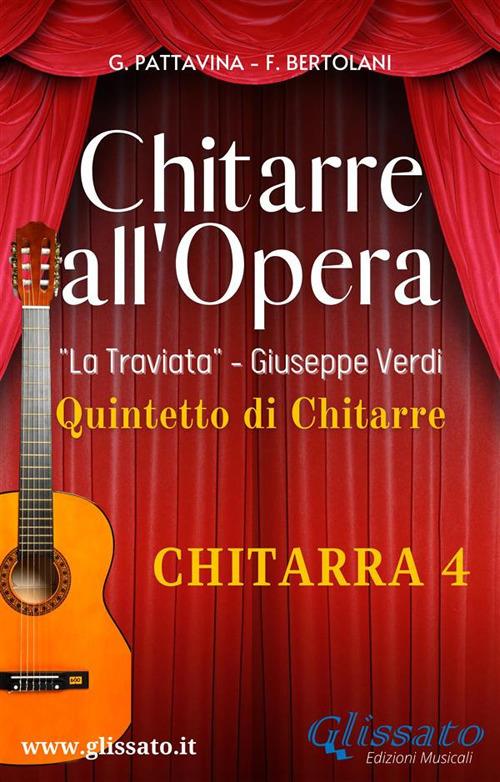 La Traviata. Chitarre all'opera. Per quintetto di chitarre. Chitarra 4 - Giuseppe Verdi - ebook