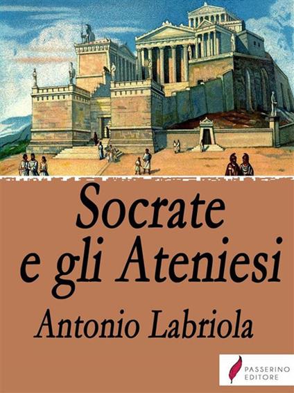 Socrate e gli Ateniesi - Antonio Labriola - ebook