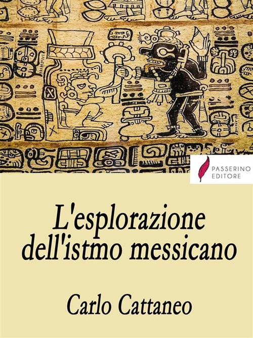 L' esplorazione dell'istmo messicano - Carlo Cattaneo - ebook