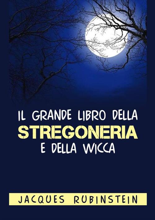 Il grande libro della stregoneria e della wicca - Jacques Rubinstein - copertina