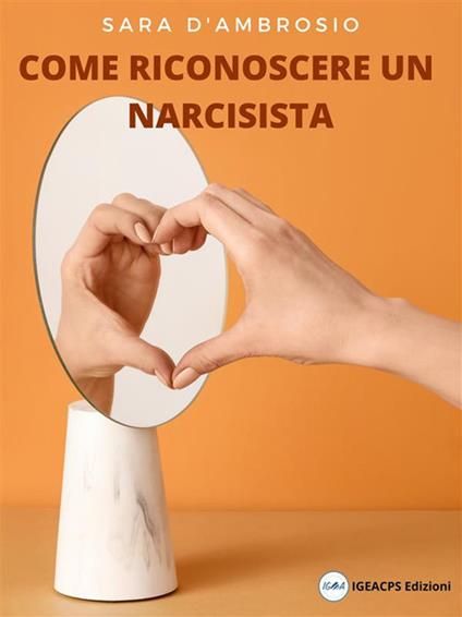 Come riconoscere un narcisista - Sara D'Ambrosio - ebook