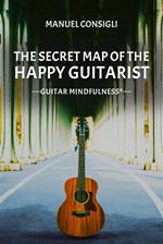 The secret map of the happy guitarist. Guitar mindfulness®