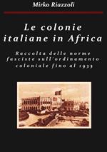 Le colonie italiane in Africa. Una raccolta delle norme fasciste sull'ordinamento coloniale fino al 1935