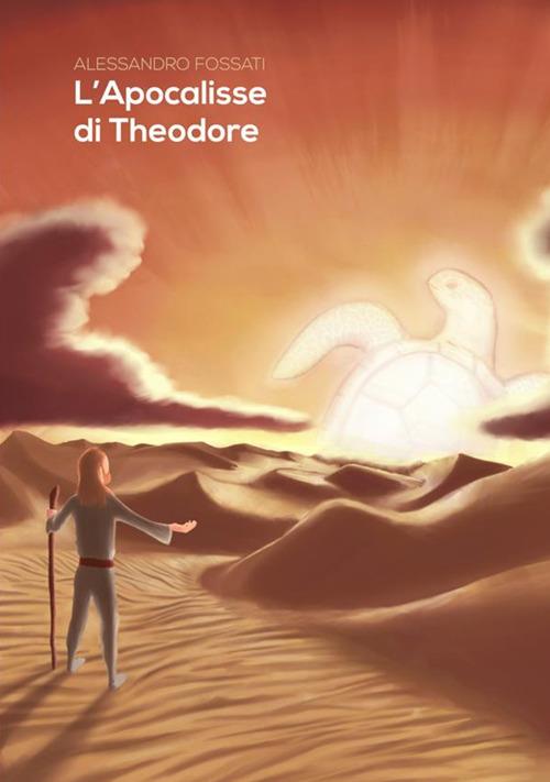 L' Apocalisse di Theodore - Alessandro Fossati - copertina