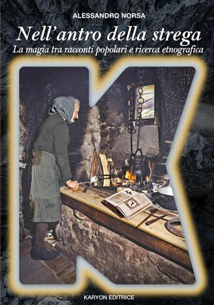 Nell'antro della strega. La magia in Italia tra racconti popolari e ricerca etnografica - Alessandro Norsa - copertina