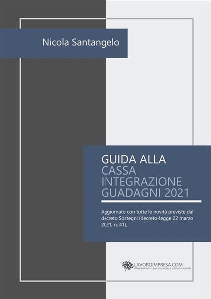 Guida alla cassa integrazione guadagni 2021 - Nicola Santangelo - ebook