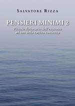 Pensieri minimi. Piccolo dizionario dell'esistenza ad uso della cattiva coscienza. Vol. 2