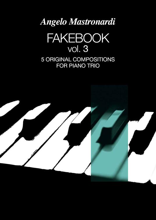 Fakebook. Vol. 3: 5 original compositions for piano trio. - Angelo Mastronardi - copertina