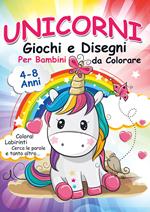 Unicorni, giochi e disegni da colorare per bambini. Mondo a colori. Ediz. illustrata