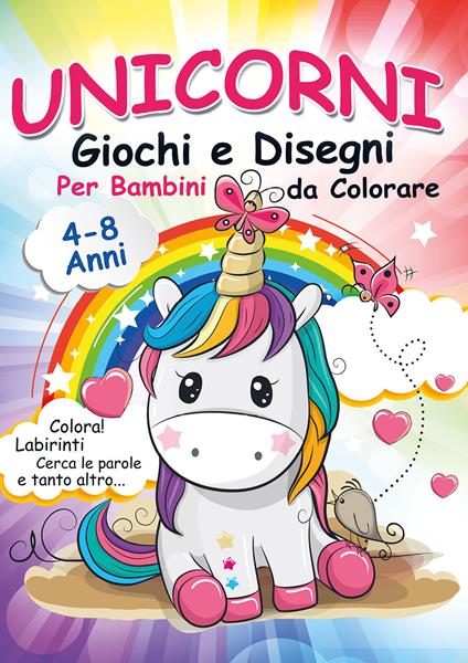 Unicorni, giochi e disegni da colorare per bambini. Mondo a colori. Ediz. illustrata - copertina